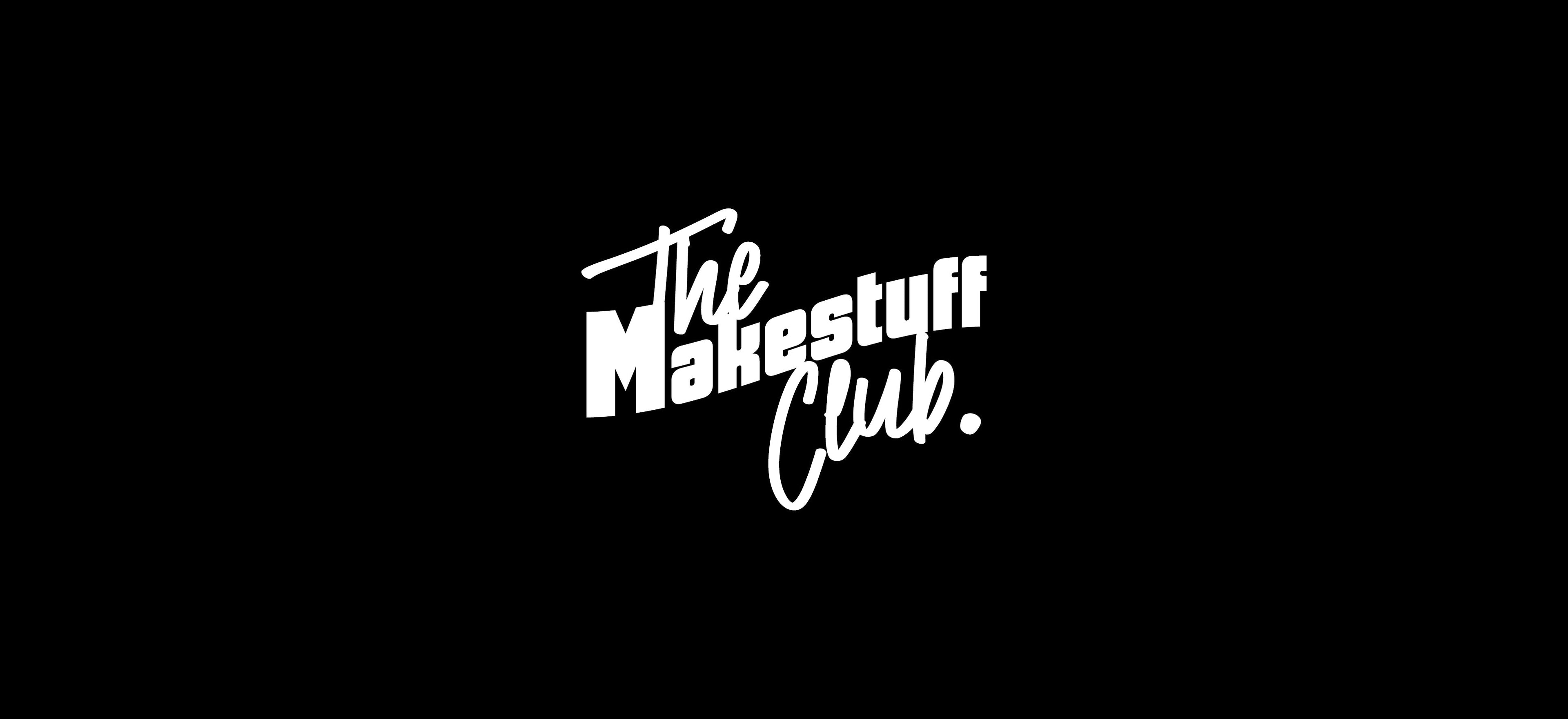 The Makestuff Club
