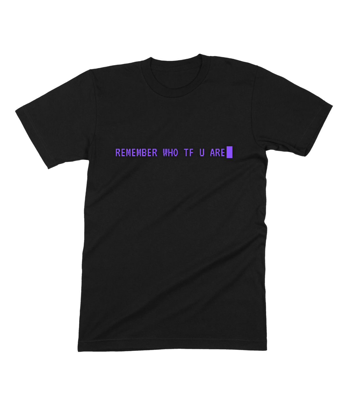 Remember Who TF You Are Tee