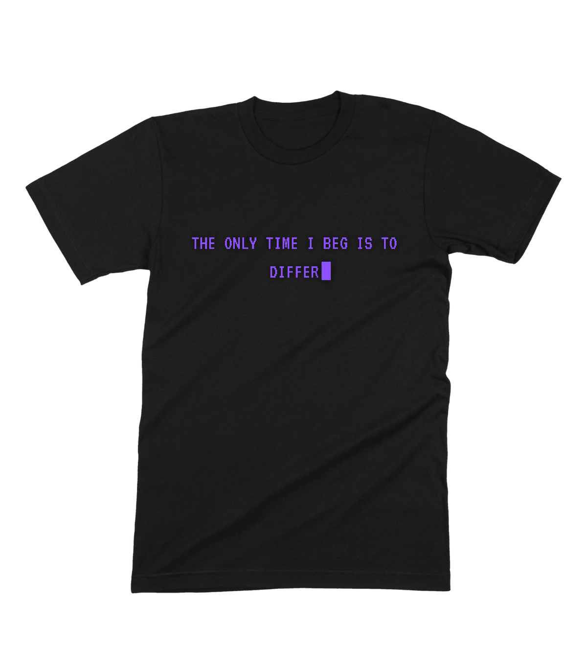 The Only Time I Beg Is To Differ Tee