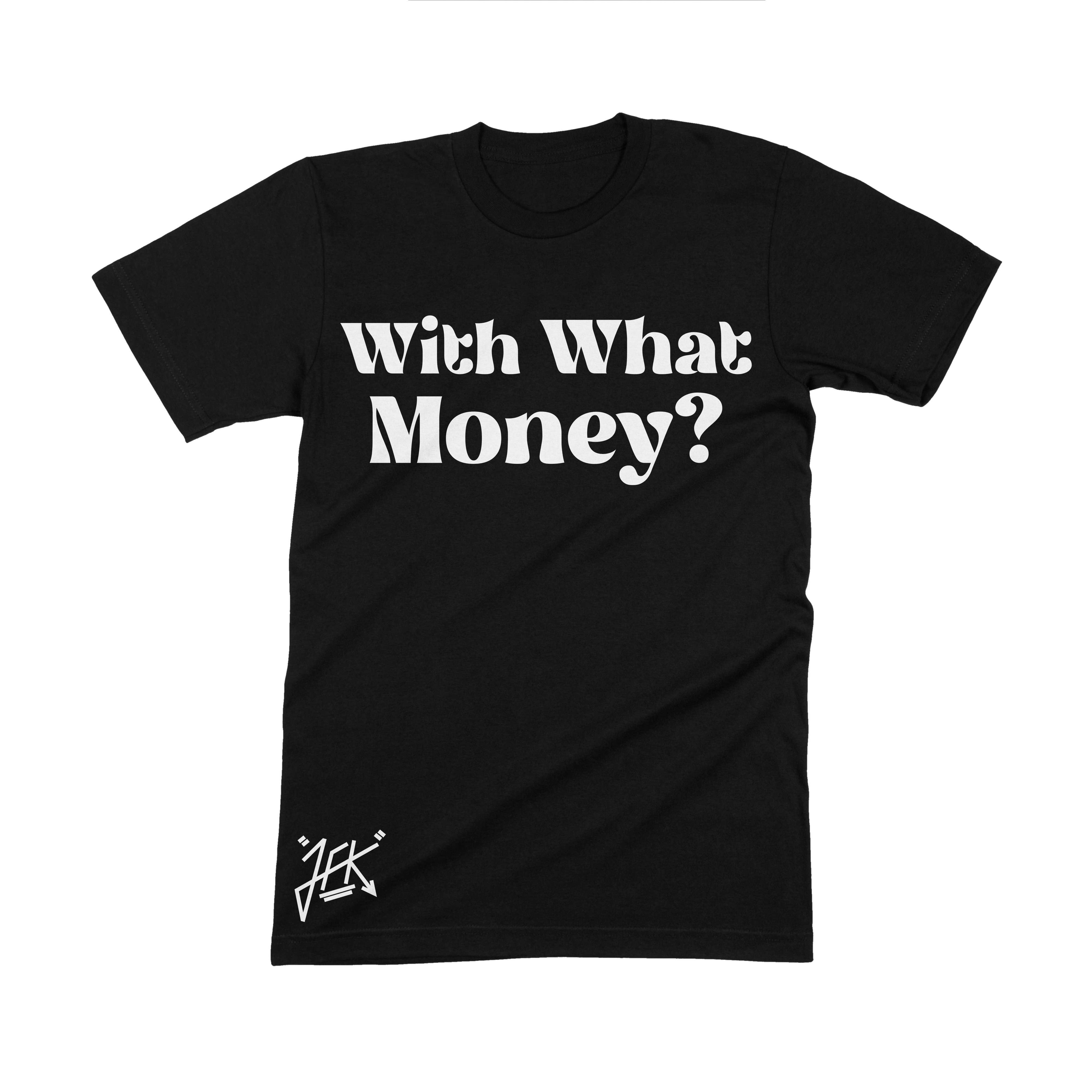 With What Money Tee